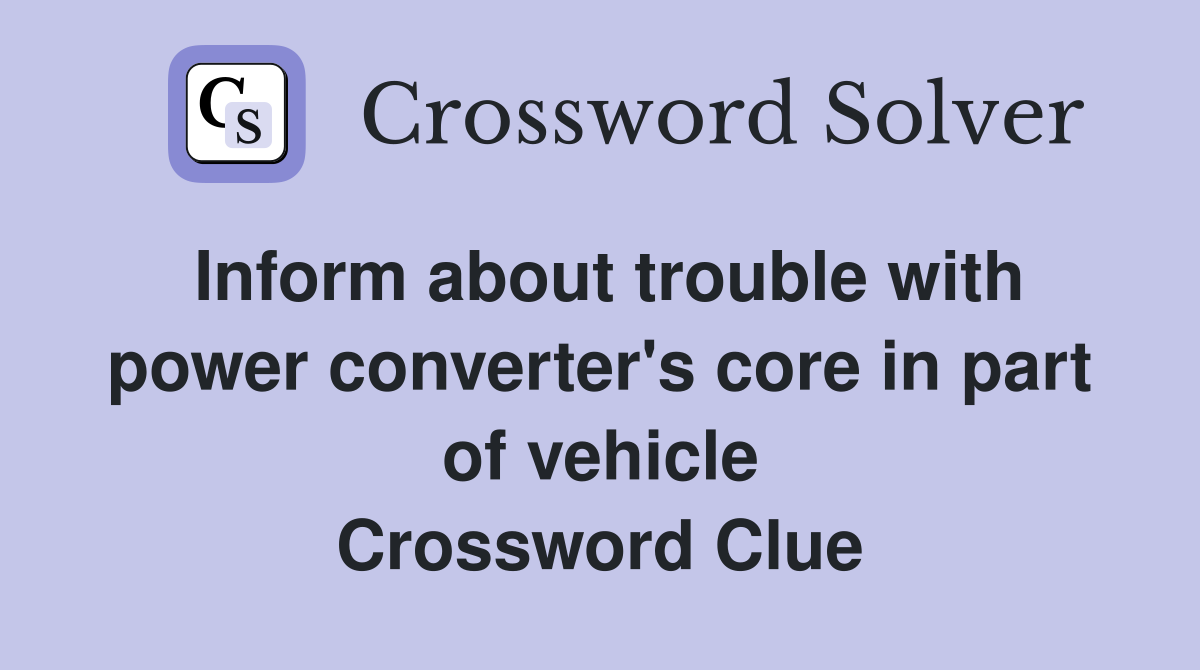 Inform about trouble with power converter's core in part of vehicle